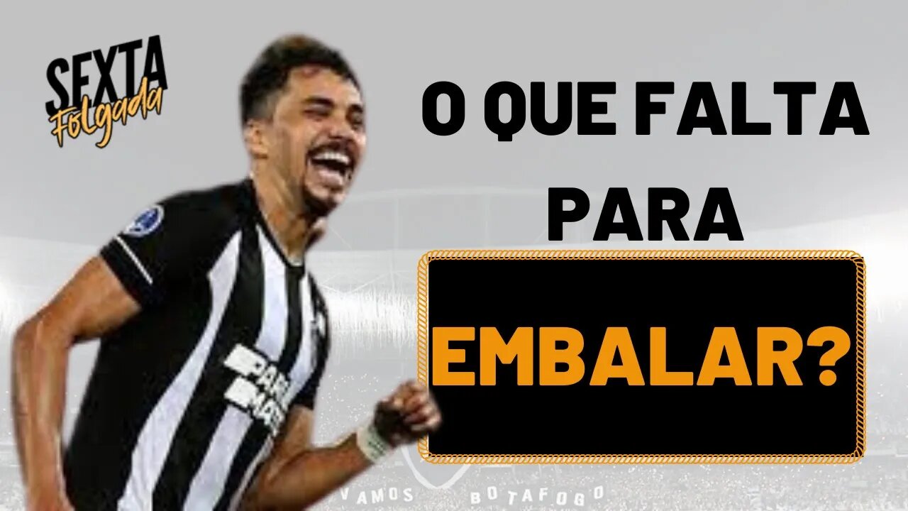 BOTAFOGO INVICTO: O QUE FALTA PARA EMBALAR DE VEZ?