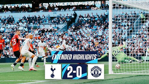 TOTTENHAM HOTSPUR 2-0 MANCHESTER UNITED __ PREMIER LEAGUE EXTENDED HIGHLIGHTS