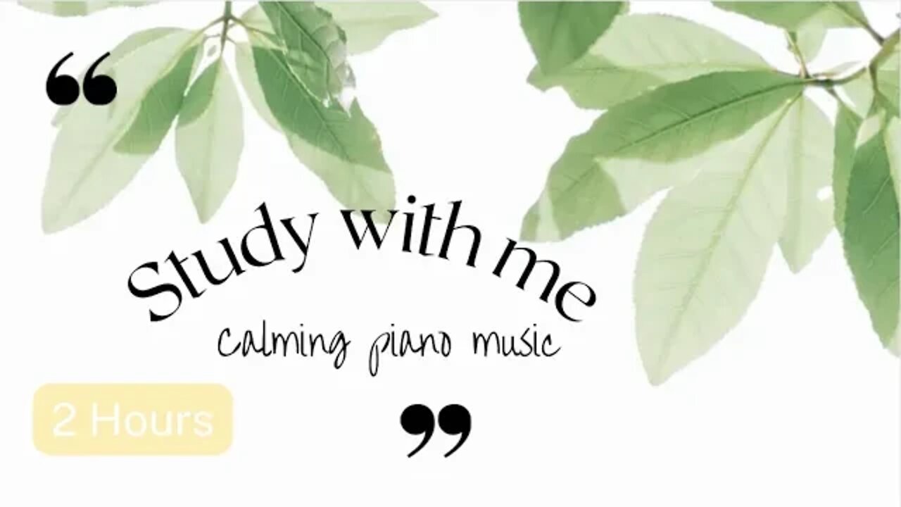 STUDY WITH ME - 2 Hours Study Session, Calming Piano Music, No break