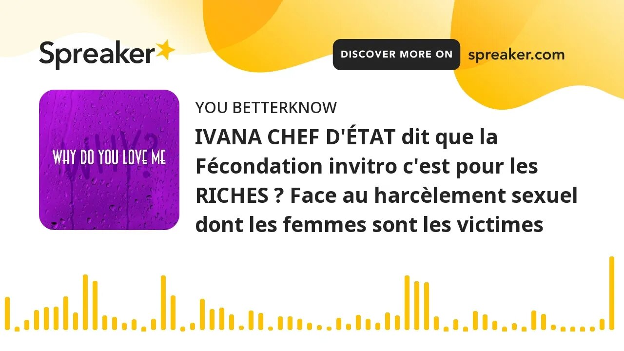 IVANA CHEF D'ÉTAT dit que la Fécondation invitro c'est pour les RICHES ? Face au harcèlement sexuel