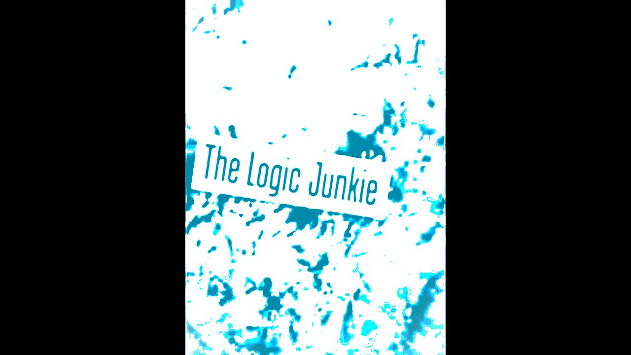 THE LOGIC JUNKIE - Part 12/12