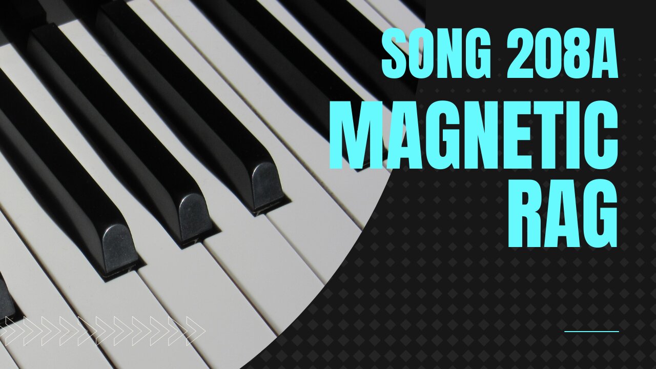 Magnetic Rag (Scott Joplin, Ragtime music, Song 208A)