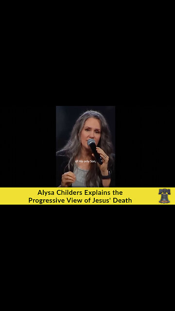 Alysa Childers Explains the Progressive View of Jesus' Death