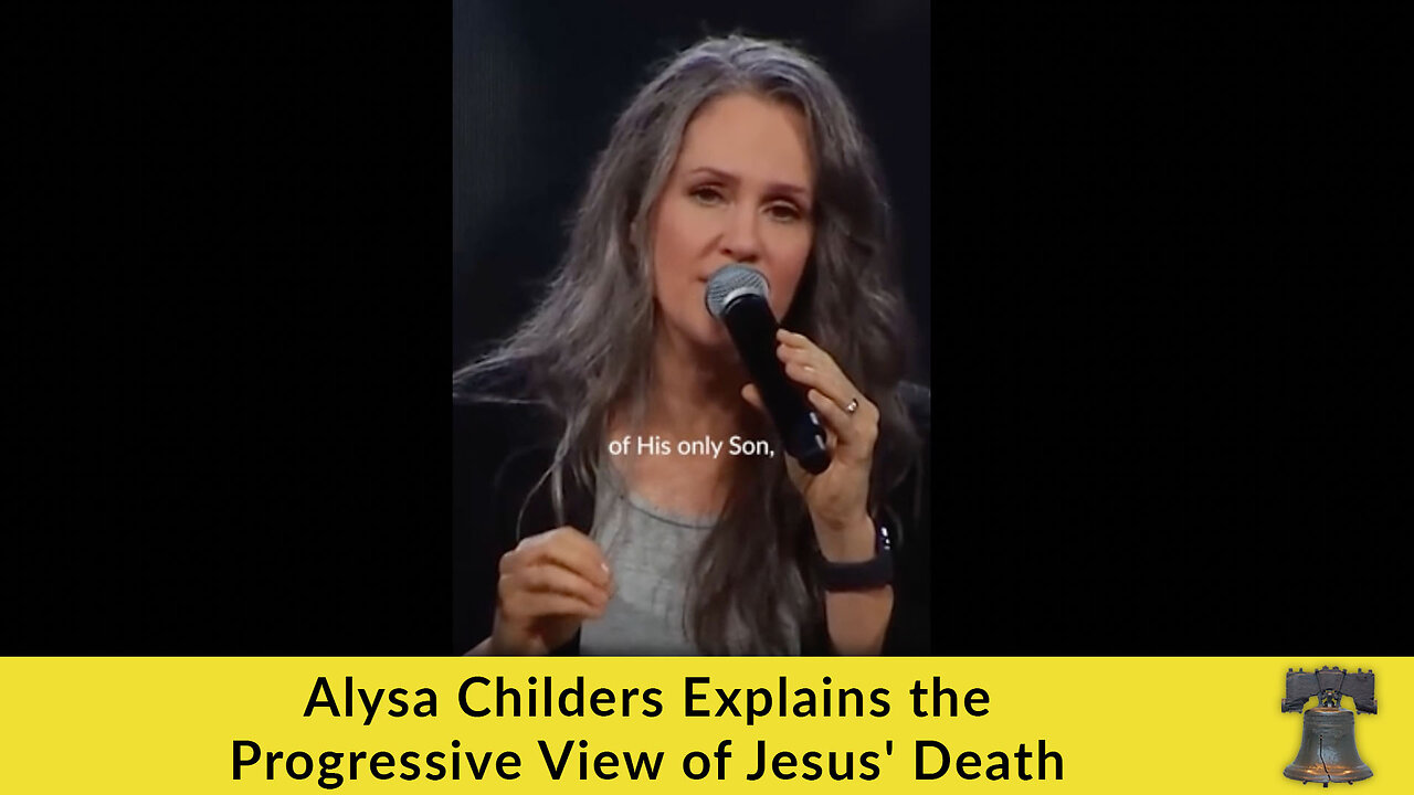 Alysa Childers Explains the Progressive View of Jesus' Death