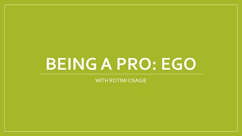 Being A Pro: Ego