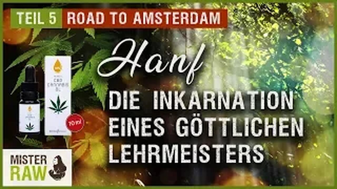 TEIL 5: Hanf - Die Inkarnation eines göttlichen Lehrmeisters