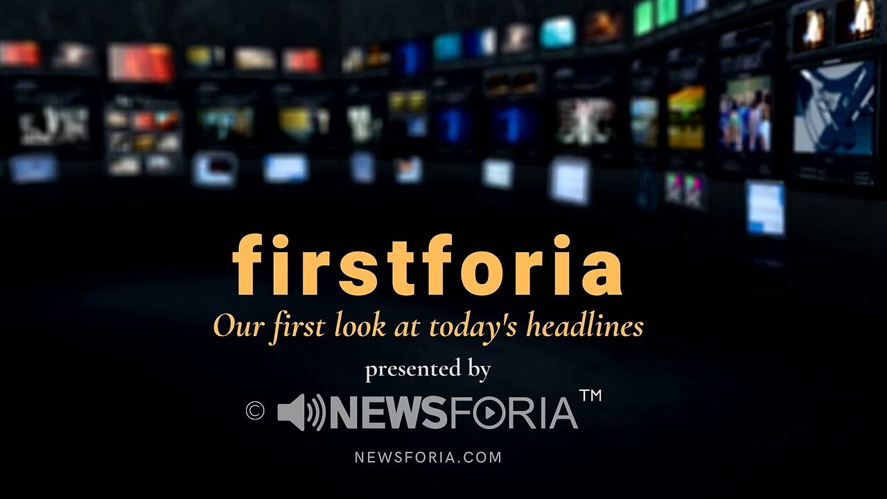 Firstforia by Newsforia.com for 1-18-23