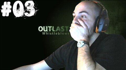 Outlast whistleblower |03| Le PLS