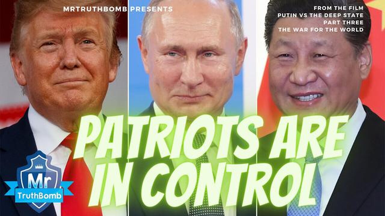 PATRIOTS ARE IN CONTROL - FROM ‘THE WAR FOR THE WORLD’ - A MRTRUTHBOMB FILM