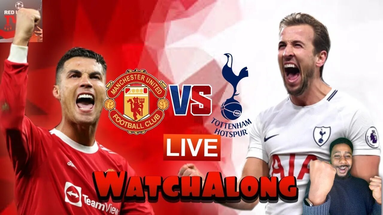 MANCHESTER UNITED vs TOTTENHAM HOTSPURS LIVE Stream Watchalong | PREMIER LEAGUE 21/22