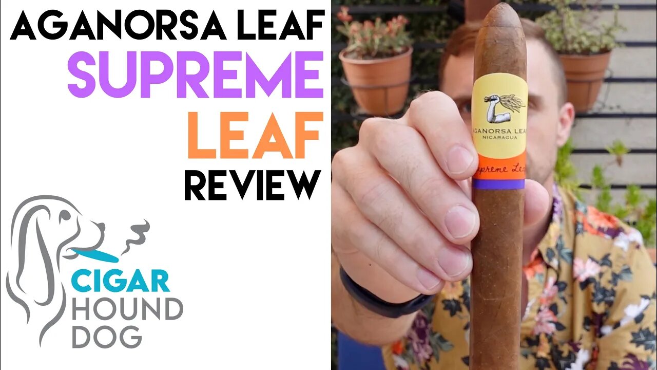 Aganorsa Leaf Supreme Leaf Cigar Review