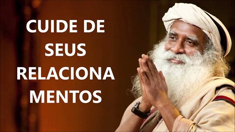 CUIDE MUITO BEM DE SEUS RELACIONAMENTOS, SADHGURU, DUBLADO