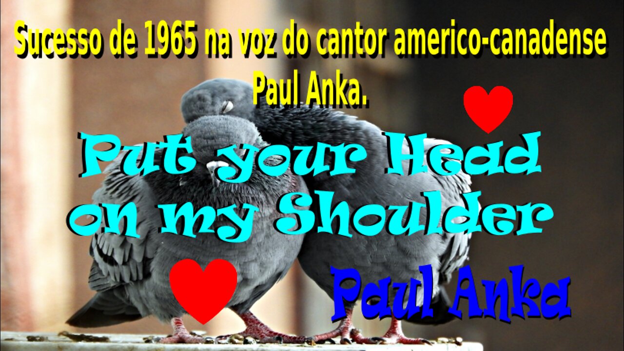 139 - PUT YOUR HED ON MY SHOULDER - PAUL ANKA