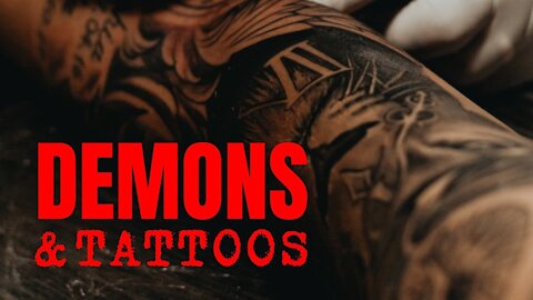 ARE DEMONS AND TATTOOS CONNECTED?