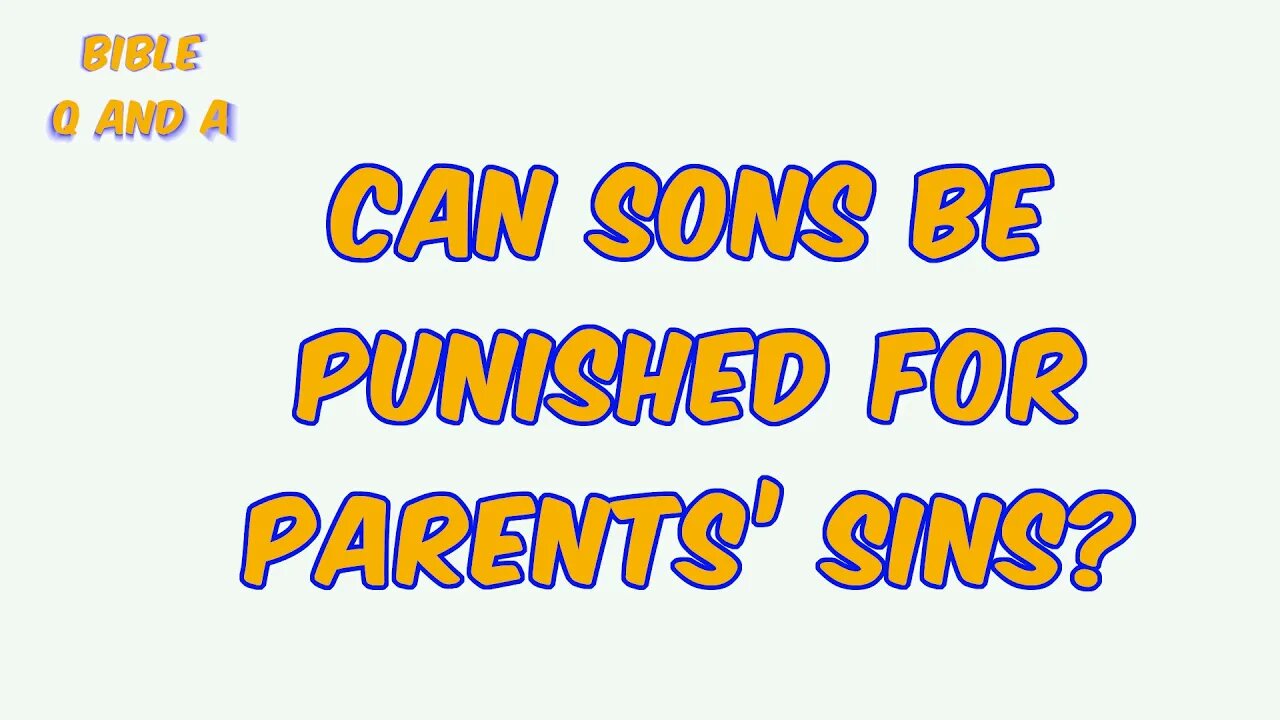 Can Sons be Punished for Parents’ Sins?