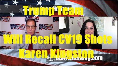 Trump Team Will Recall CV19 Shots – Karen Kingston