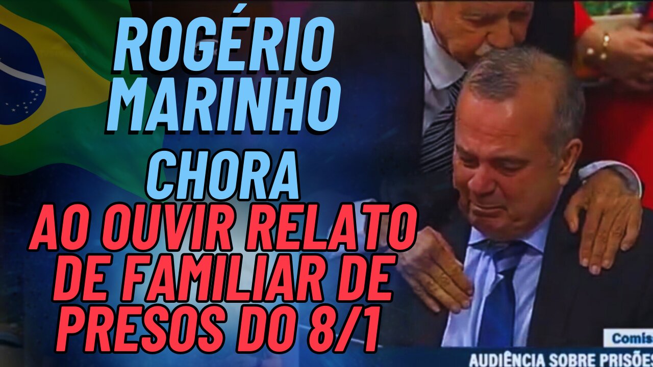 EMOCIONANTE | ROGÉRIO MARINHO caiu no choro com DEPOIMENTO de familiar de presos do 8/01