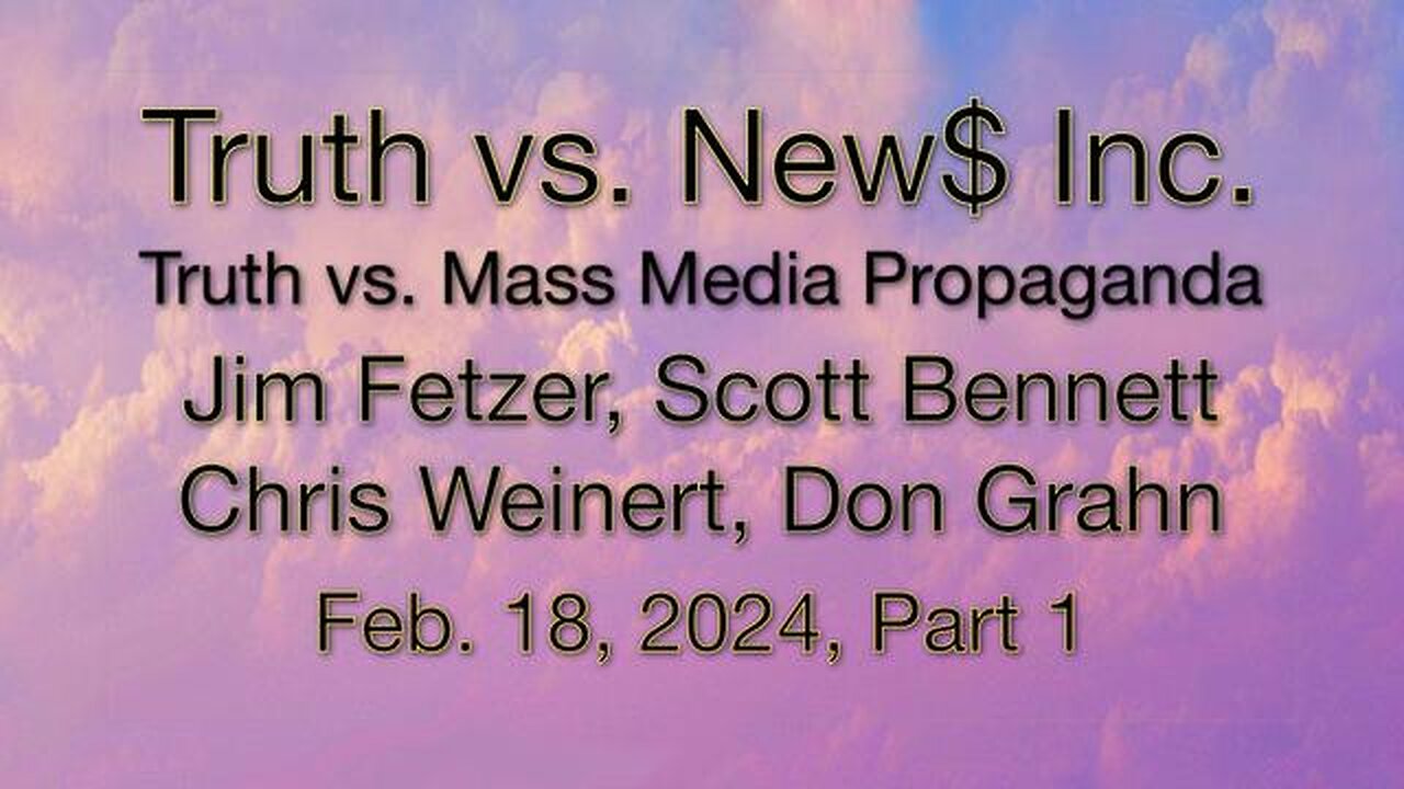 Truth vs. NEW$, Inc Part 1 (18 February 2024) with Don Grahn, Scott Bennett, and Chris Weinert