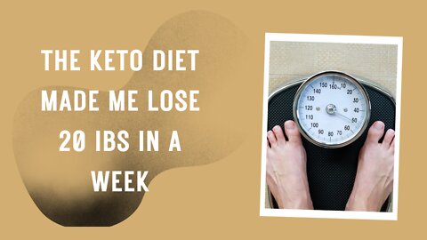 THE KETO DIET MADE ME lose 20 IBs IN a week