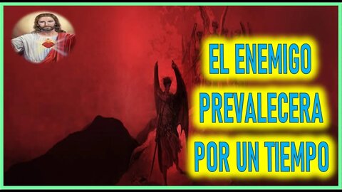 MENSAJE DE JESUCRISTO A GLYNDA LYNKOUS - EL ENEMIGO PREVALECERA POR UN TIEMPO