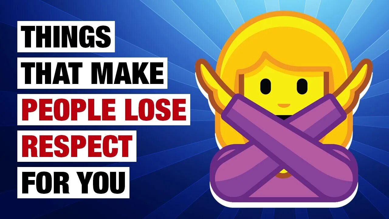 11 Things That Make People Lose Respect For You