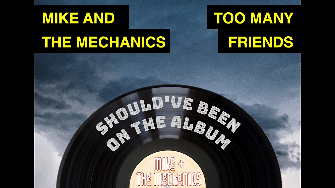 Episode 4: Too Many Friends b/w The Living Years - Mike and the Mechanics - B-Side/Rare