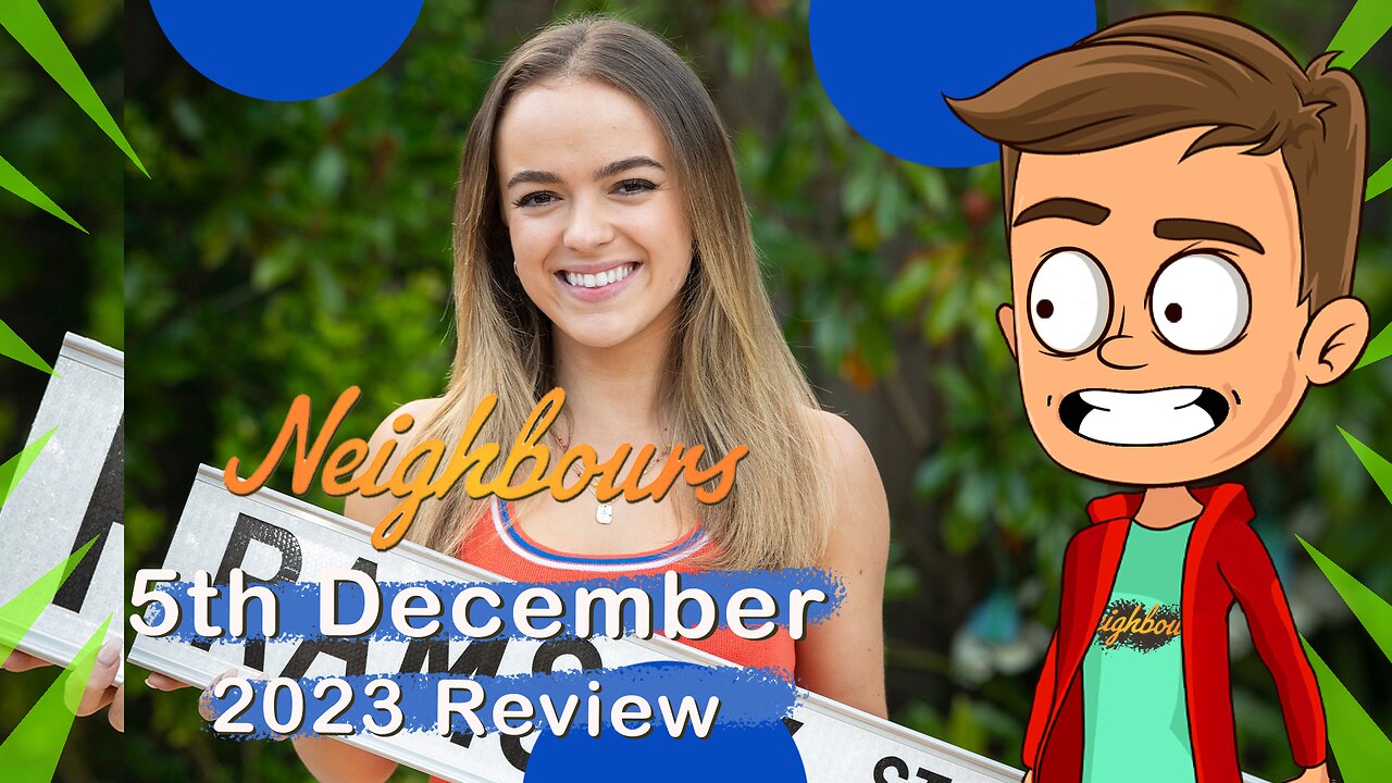 Neighbours 5th December 2023 Review