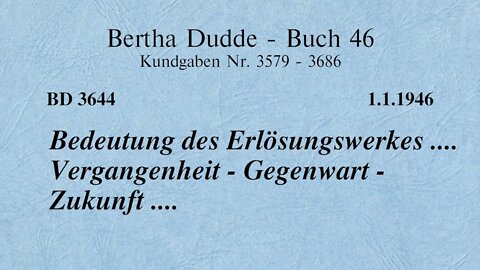 BD 3644 - BEDEUTUNG DES ERLÖSUNGSWERKES .... VERGANGENHEIT - GEGENWART - ZUKUNFT ....