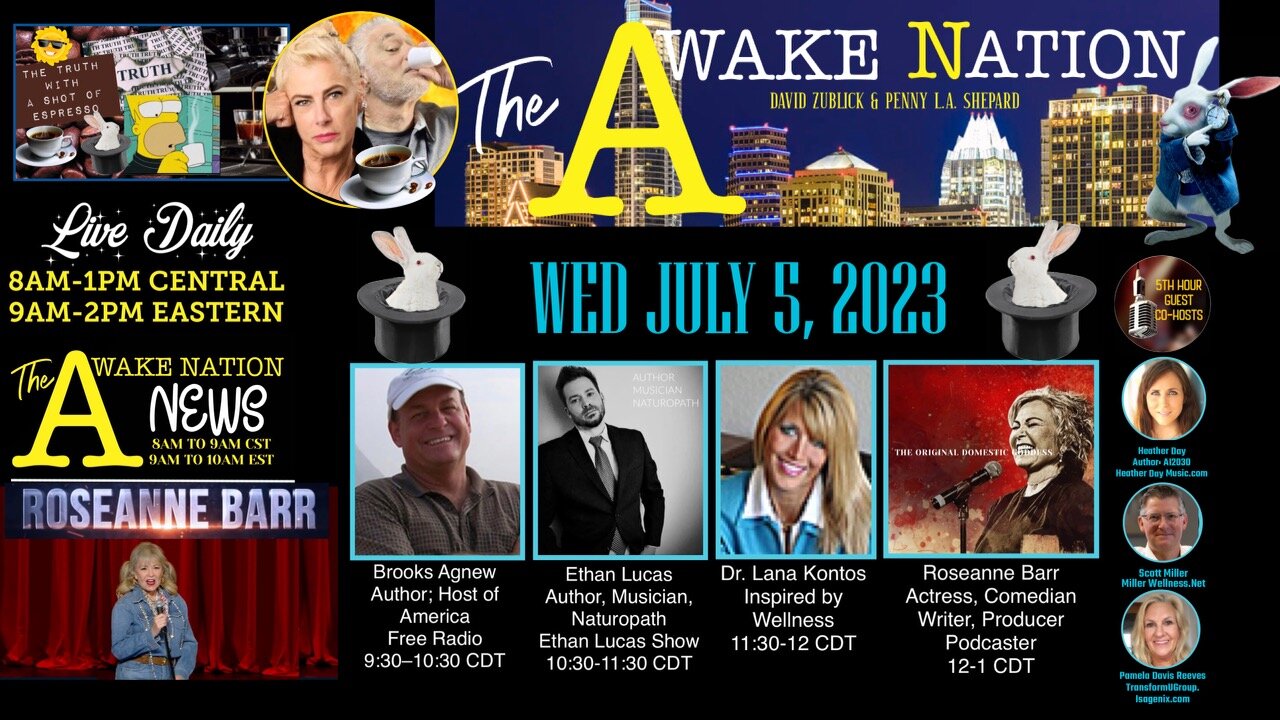 The Awake Nation 07.05.2023 Roseanne Barr Takes No Prisoners!