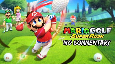 Part 1 // [No Commentary] Mario Golf: Super Rush - Nintendo Switch Gameplay