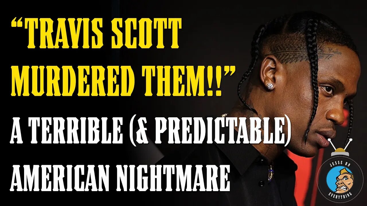 "TRAVIS SCOTT MURDERED THEM!!" The TRUTH is Revealed & it Looks TERRIBLE (for America)