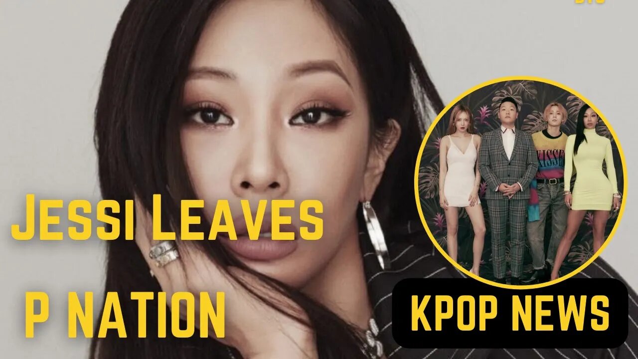 Kpop News Now Today Jessi Leaves P NATION After 3 Years K-pop Latest Update 2022 Trending Celebs New