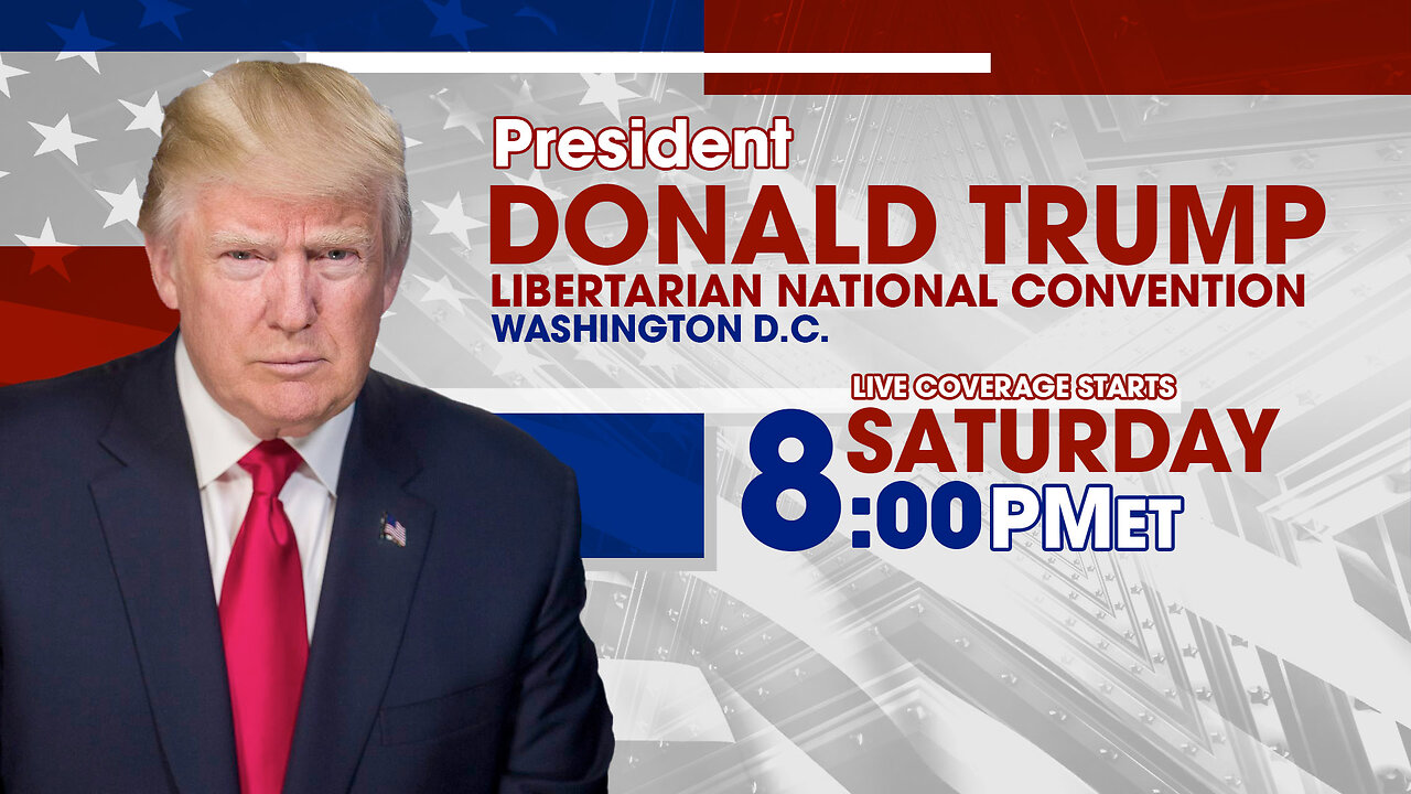 TRUMP LIVE AT THE LIBERTARIAN NATIONAL CONVENTION IN D.C.