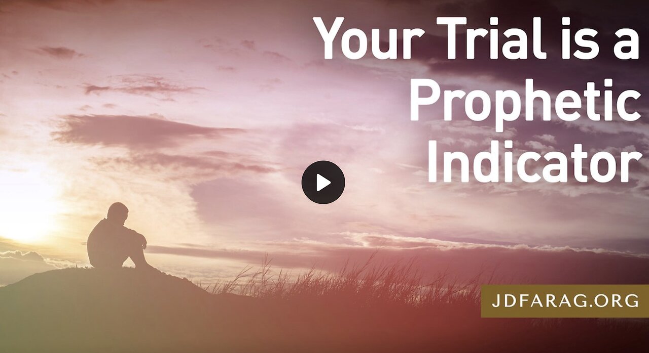 Prophecy Update - Your Trial is a Prophetic Indicator - JD Farag