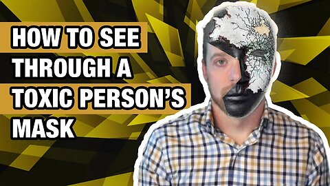 How to See Through a Toxic Person’s Mask