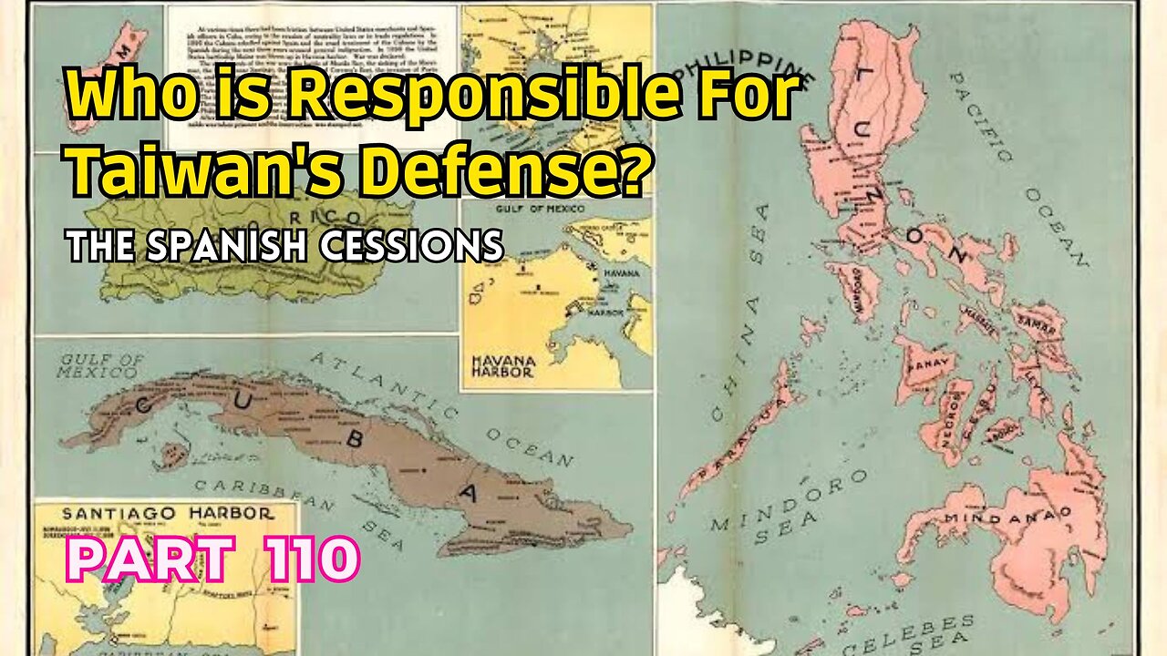 (110) Who is Responsible for Taiwan's Defense? | The Spanish Cessions