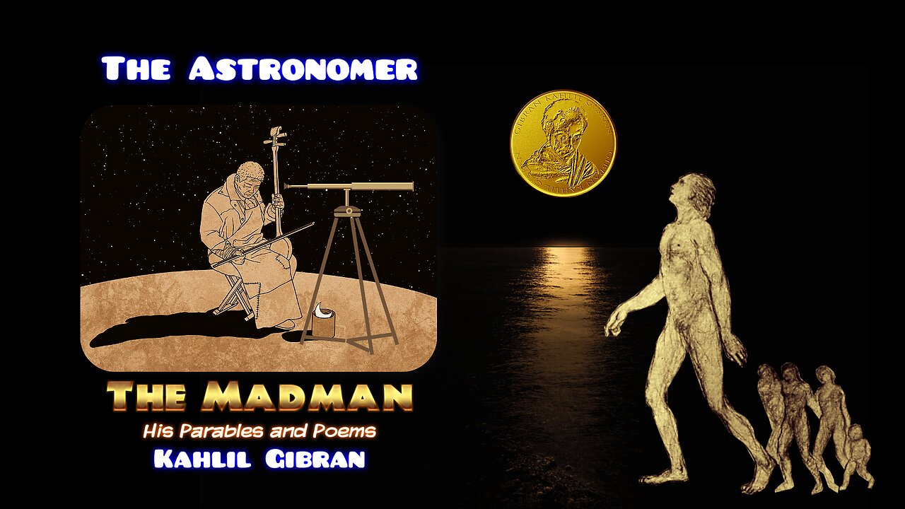 Kahlil Gibran - The Madman - The Astronomer