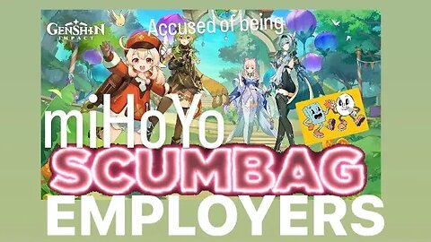 Genshin Impact miHoYo Scumbag Employers?