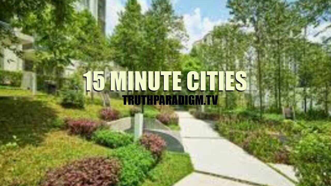15 Minute Cities 2 | UK |Truthparadigm.tv