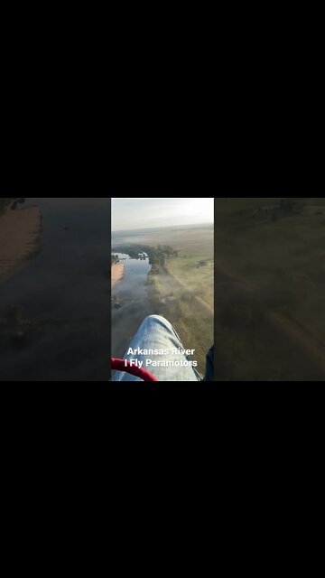 I fly Paramotors over the Arkansas River