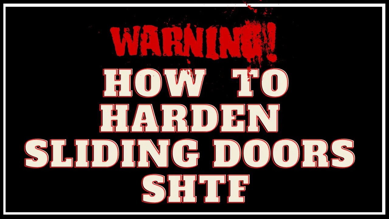 How to Harden Large Sliding Doors for SHTF! Something to Consider.