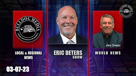 Eric Deters Show | Bulldogtv Local News | World News | March 7, 2023