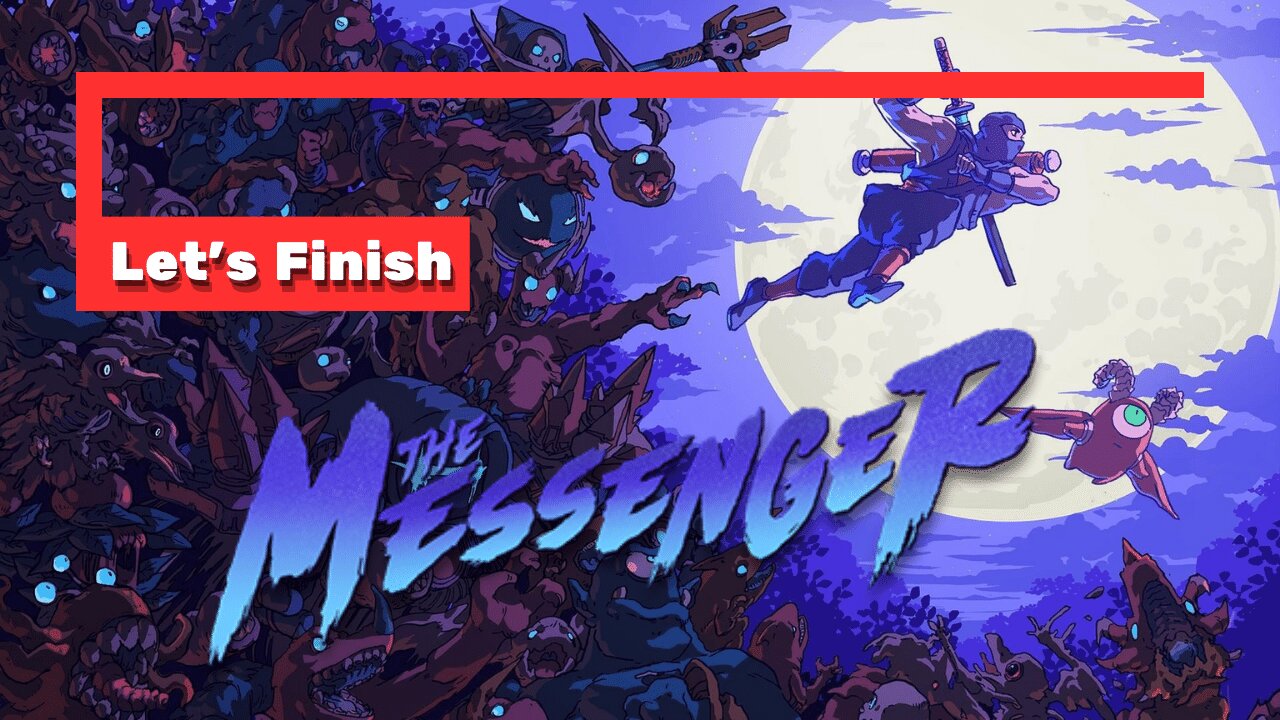 Finishing The Messenger and stuff