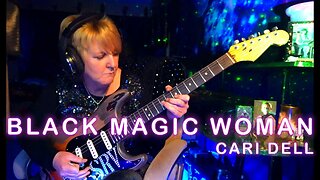 Black Magic Woman- Cari Dell- Female guitarist /Female cover