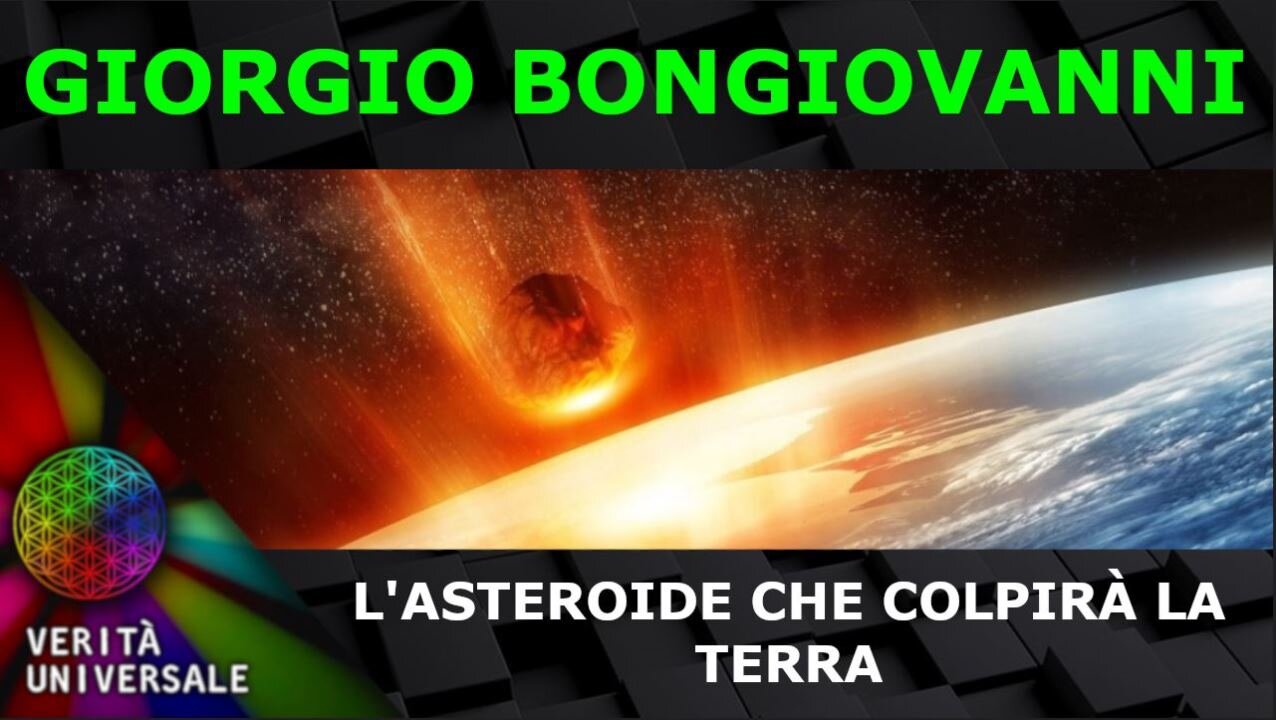 Giorgio Bongiovanni - L’asteroide che colpirà la terra