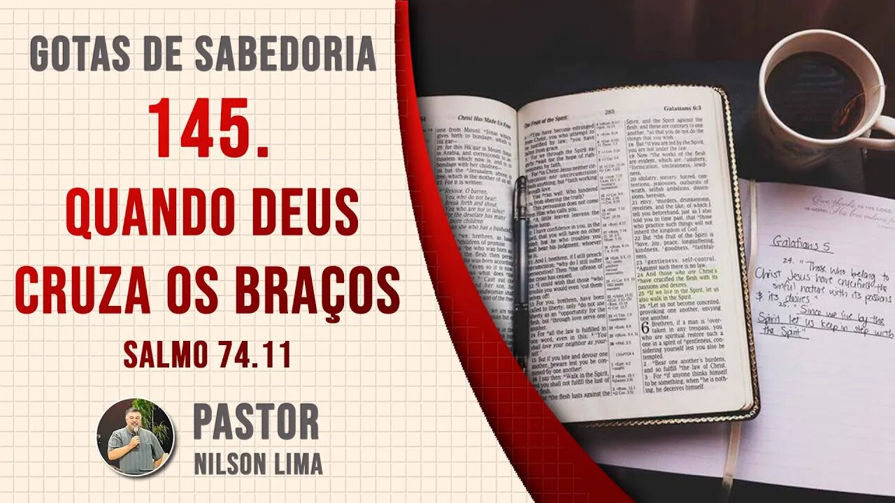 145. Quando Deus cruza os braços - Salmo 74.11 - Pr. Nilson Lima