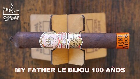 My Father Le Bijou 1922 100 Años Cigar Review