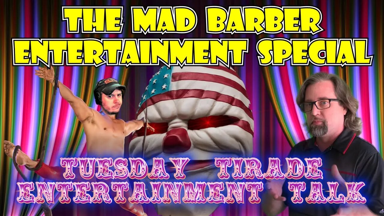 Tuesday Tirade Entertainment Talk - The MadBarber Entertainment Special