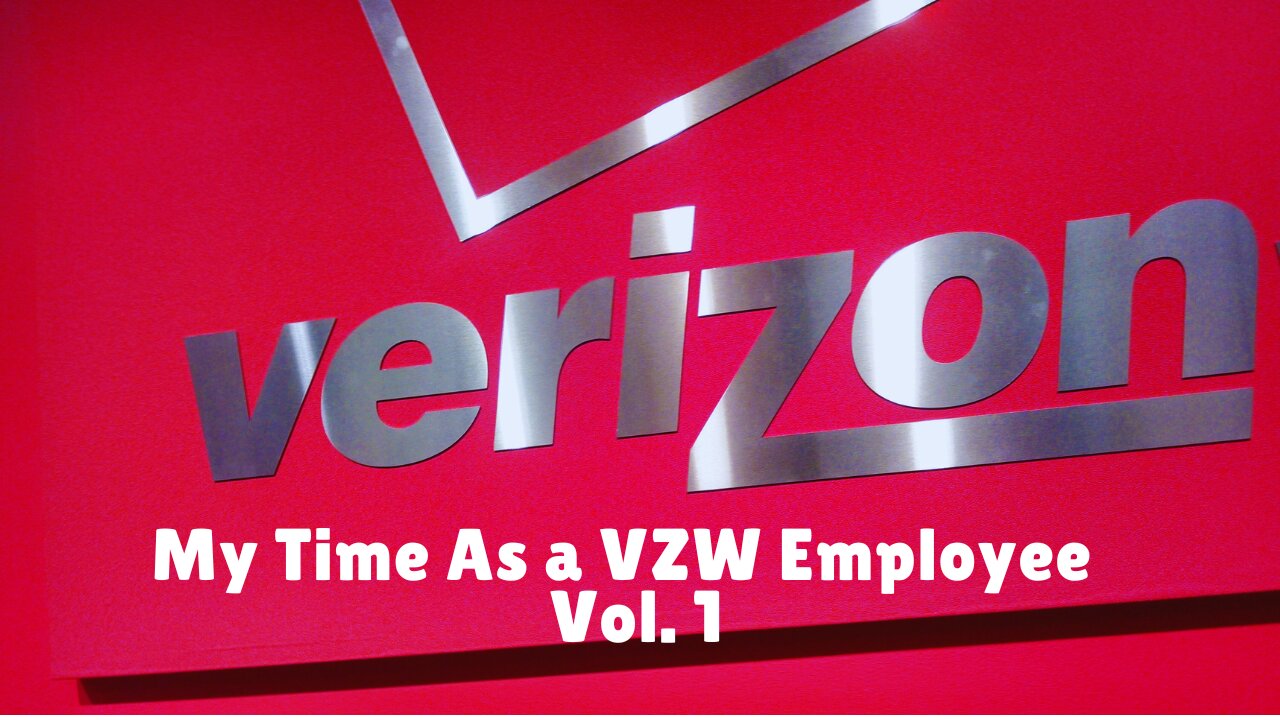 My Time as a Verizon Wireless Employee | Vol. 1