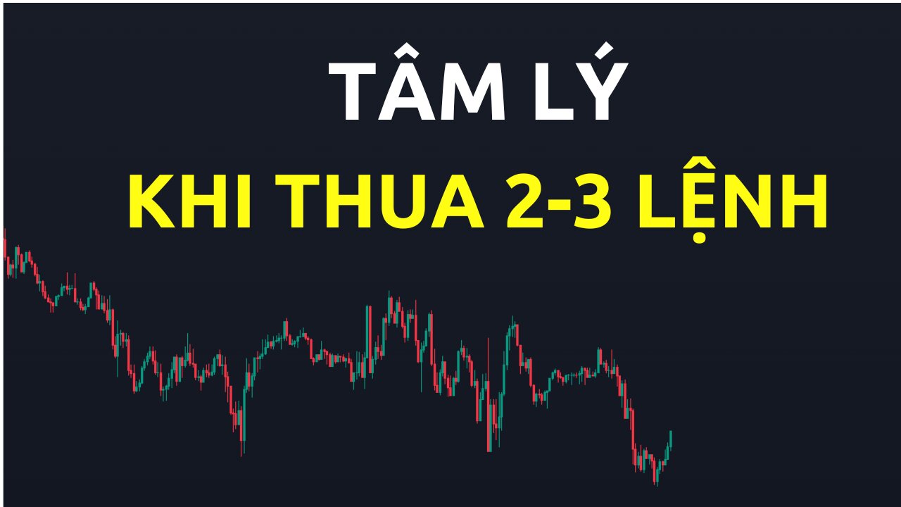 Tâm lý khi thua 2-3 lệnh | Trading | Angel